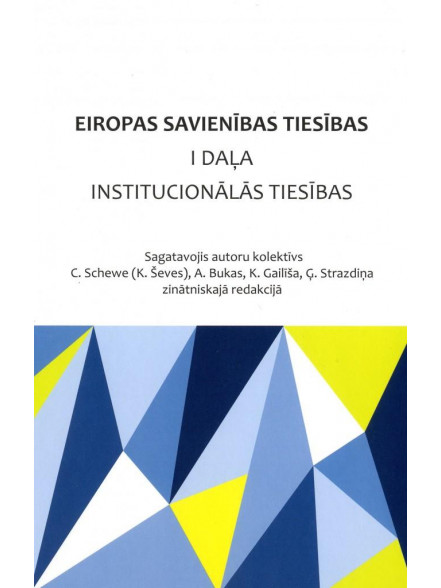 Eiropas savienības tiesības 1. daļa. Institucionālās tiesības Eiropas savienības tiesības 1. daļa. Institucionālās tiesības