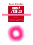 Domā vesels. * Apziņas dziedinošais spēks Domā vesels. * Apziņas dziedinošais spēks
