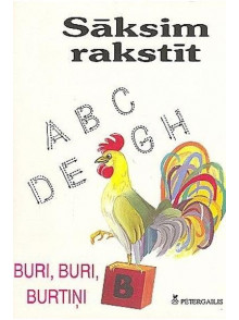 Sāksim rakstīt. Buri, buri, burtiņi.