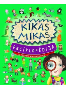 Kikas Mikas enciklopēdija. Iepazīsti sevi un pasauli! Kikas Mikas enciklopēdija. Iepazīsti sevi un pasauli!