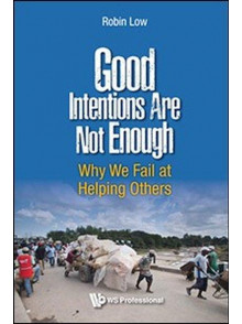 Good Intentions Are Not Enough :Why We Fail at Helping Others