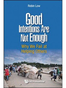 Good Intentions Are Not Enough: Why We Fail at Helping Others