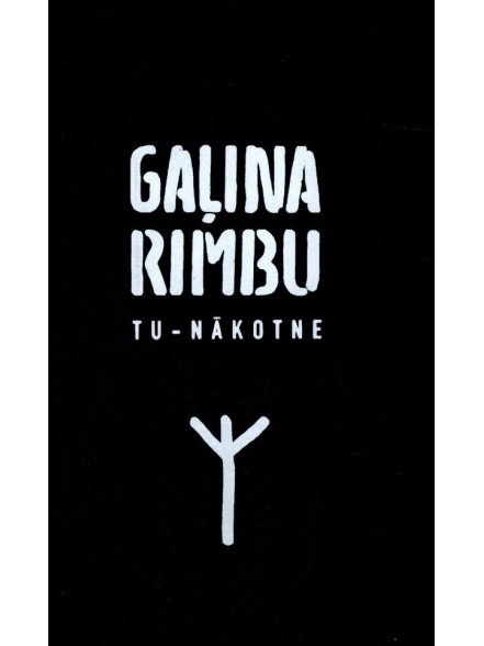 Tu - nākotne. Gaļina Rimba Tu - nākotne. Gaļina Rimba