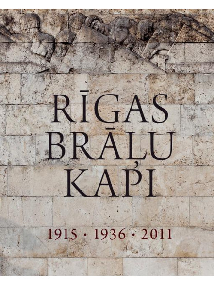 Rīgas brāļu kapi 1915*1936* 2011