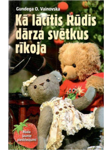Kā lācītis Rūdis dārza svētkus rīkoja Kā lācītis Rūdis dārza svētkus rīkoja