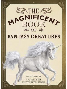 The Magnificent Book of Fantasy Creatures The Magnificent Book of Fantasy Creatures