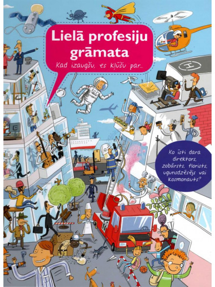 Lielā profesiju grāmata. Kad izaugšu, es kļūšu par...