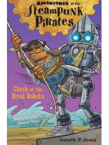 Clash of the Rival Robots (Adventures of the Steampunk Pirates) Clash of the Rival Robots (Adventures of the Steampunk Pirates)