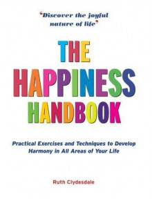 The Happiness Handbook. Practical Exercises The Happiness Handbook. Practical Exercises