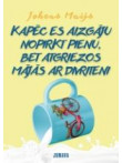 Kāpēc es aizgāju nopirkt pienu, bet atgriezos mājās ar divriteni Kāpēc es aizgāju nopirkt pienu, bet atgriezos mājās ar divriteni