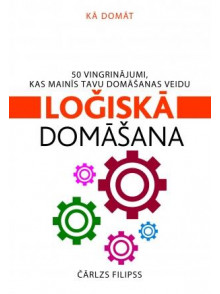 Loģiskā domāšana. 50 vingrinājumi, kas mainīs tavu domāšanas veidu Loģiskā domāšana. 50 vingrinājumi, kas mainīs tavu domāšanas veidu