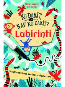 Ko darīt, kad nav ko darīt? Labirinti