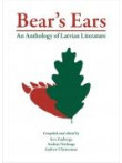 Bear's Ears. An Anthology of Latvian Literature Bear's Ears. An Anthology of Latvian Literature