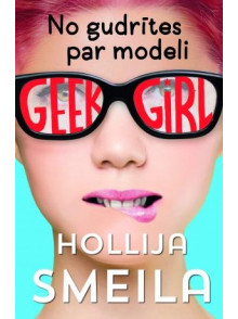 Geek Girl. No gudrītes par modeli Geek Girl. No gudrītes par modeli