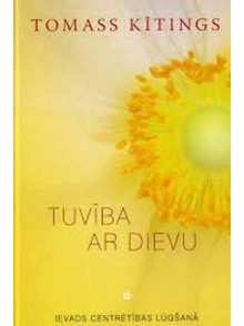 Tuvība ar Dievu. Ievads centrētības lūgšanā