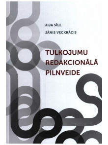 Tulkojumu redakcionālā pilnveide. Aija sīle, jānis veckrācis