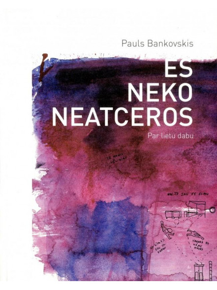 Es neko neatceros. Par lietu dabu Es neko neatceros. Par lietu dabu