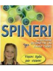 Spineri. Visvairāk iecienītie un jauni triki Spineri. Visvairāk iecienītie un jauni triki