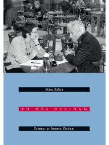 To mēs nezinām. Sarunas ar Imantu Ziedoni