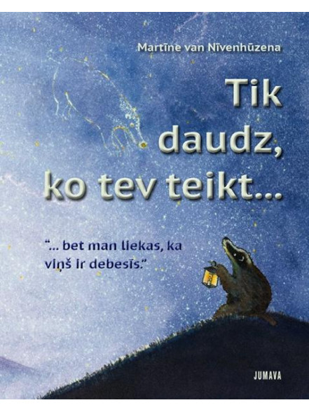 Tik daudz, ko tev teikt... Tik daudz, ko tev teikt...