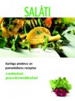 Salāti. Garšīgu piedevu un pamatēdienu receptes radošai*