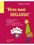 Bērns mani neklausa!  Bērns mani neklausa!