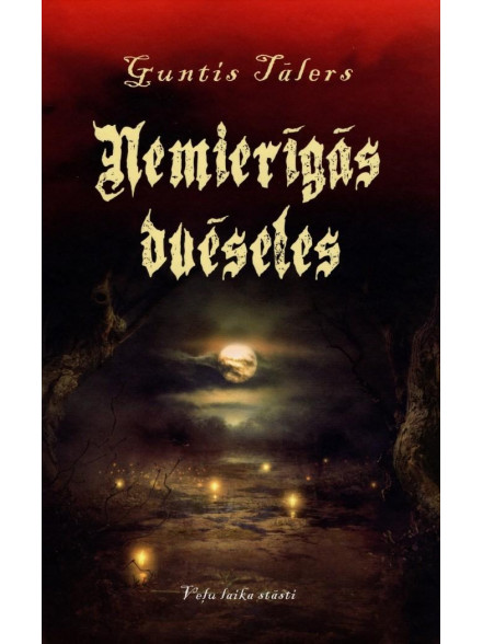 Nemierīgās dvēseles. Veļu laika stāsti Nemierīgās dvēseles. Veļu laika stāsti