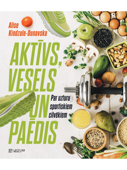 Aktīvs, vesels un paēdis. Par uzturu sportiskiem cilvēkiem