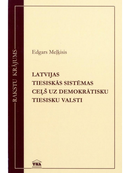 Latvijas tiesiskās sistēmas ceļš uz demokrātisku valsti Latvijas tiesiskās sistēmas ceļš uz demokrātisku valsti