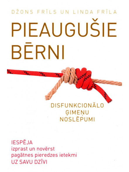 Pieaugušie bērni. Disfunkcionālo ģimeņu noslēpumi