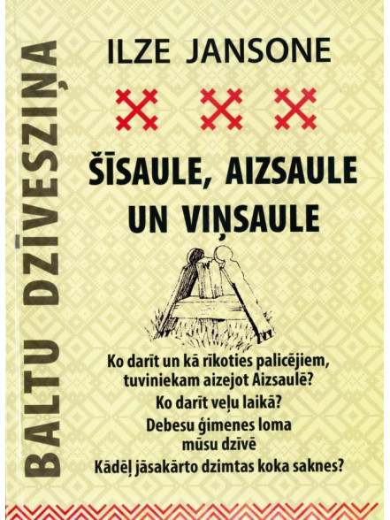 Šīsaule, aizsaule un viņsaule. Baltu dzīvesziņa Šīsaule, aizsaule un viņsaule. Baltu dzīvesziņa