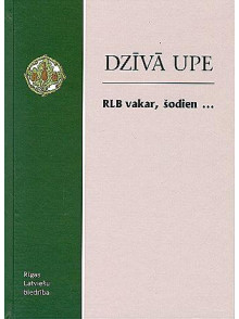 Dzīvā  upe. Rīgas Latviešu Biedrība