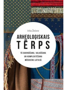 Arheoloģiskais tērps. Tā darināšana, valkāšana un kompl