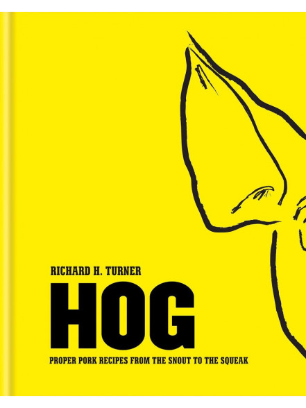 Hog. Proper Pork Recipes from the Snot to Squeak Hog. Proper Pork Recipes from the Snot to Squeak