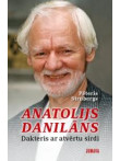 Anatolijs Danilāns. Dakters ar atvērtu sirdi Anatolijs Danilāns. Dakters ar atvērtu sirdi