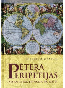 Pētera peripetijas. Atskaite par brīnumainu dzīvi Pētera peripetijas. Atskaite par brīnumainu dzīvi