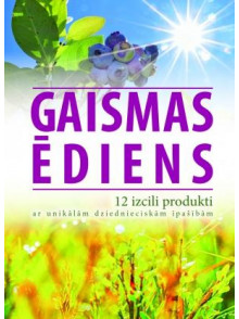 Gaismas ēdiens. 12 izcili produkti ar unikālām dziednieciskām īpašībām Gaismas ēdiens. 12 izcili produkti ar unikālām dziednieciskām īpašībām