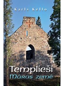 Templieši Māras zemē