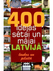 400 idejas sētai  un mājai Latvijā laukos un pilsētā