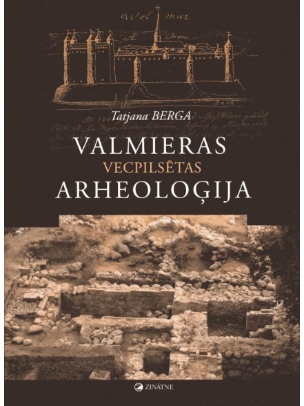 Valmieras vecpilsētas arheoloģija Valmieras vecpilsētas arheoloģija