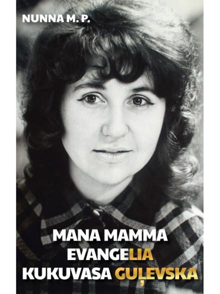 Mana mamma Evangelia Kukuvasa Guļevska Mana mamma Evangelia Kukuvasa Guļevska