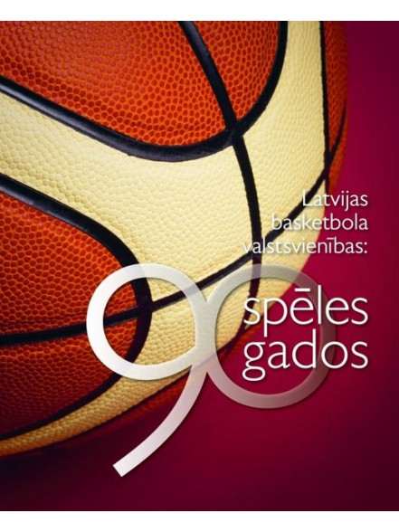 Latvijas basketbola valstsvienības: 90 spēles 90 gados Latvijas basketbola valstsvienības: 90 spēles 90 gados