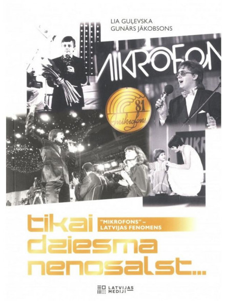 Tikai dziesma nenosalst... Mikrofons- Latvijas fenomens Tikai dziesma nenosalst... Mikrofons- Latvijas fenomens