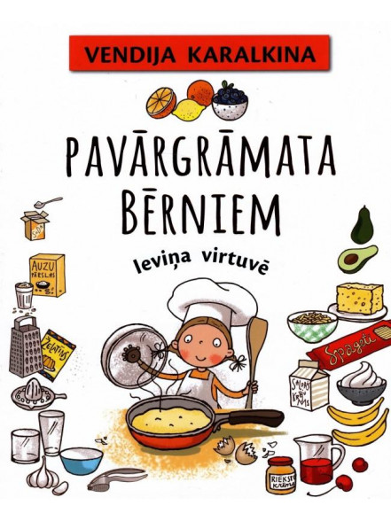 Pavārgrāmata bērniem. Ieviņa virtuvē Pavārgrāmata bērniem. Ieviņa virtuvē