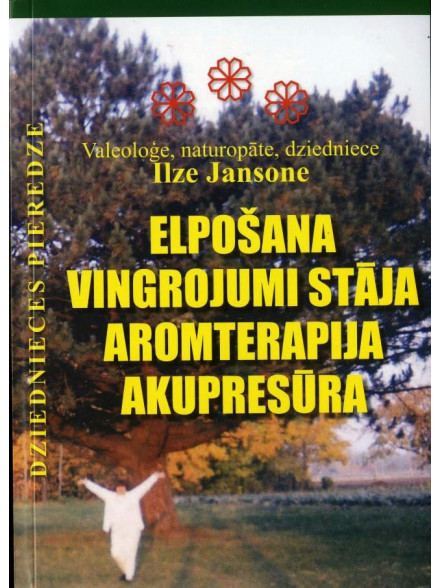 Elpošana. Vingrojumi. Stāja. Aromterapija. Akupresūra Elpošana. Vingrojumi. Stāja. Aromterapija. Akupresūra