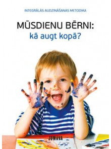 Mūsdienu bērni: kā augt kopā?  Mūsdienu bērni: kā augt kopā?