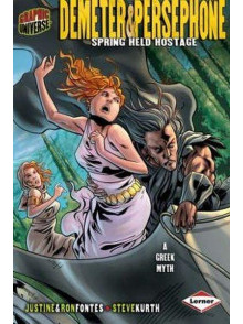 Graphic Universe: Demeter & Persephone: Demeter & Persephone Graphic Universe: Demeter & Persephone: Demeter & Persephone