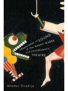 Dramaturgy of Sound in Avant Garde and Postdramatic Theatre Dramaturgy of Sound in Avant Garde and Postdramatic Theatre