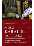 Mūsu karalis ir traks! Vājprātīgie valdnieki. Mūsu karalis ir traks! Vājprātīgie valdnieki.