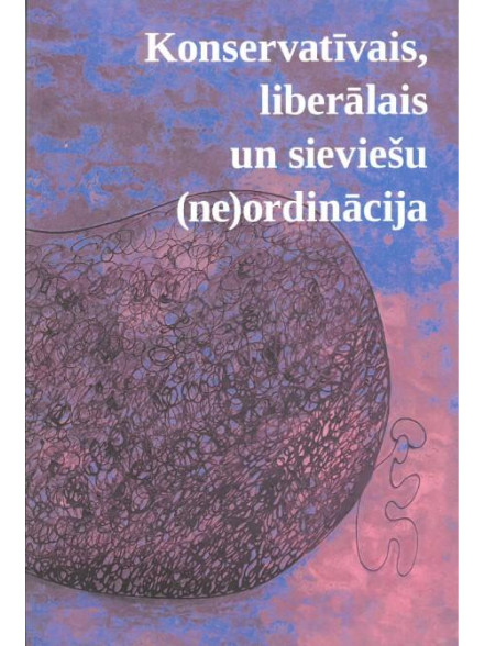 Konservatīvais, liberālais un sieviešu (ne) ordinācija